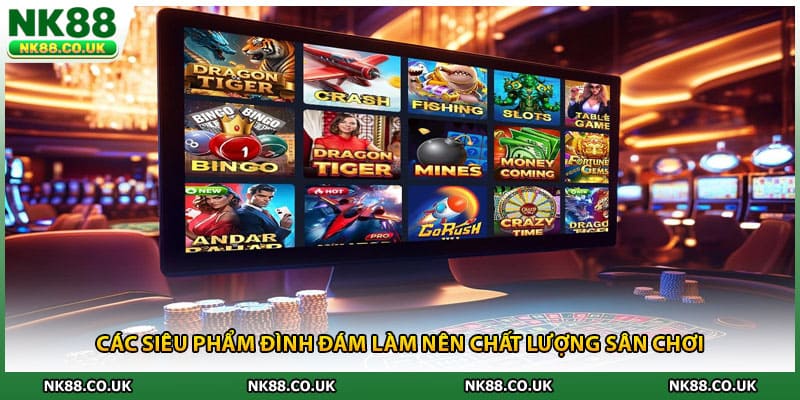 Các siêu phẩm đình đám làm nên chất lượng sân chơi