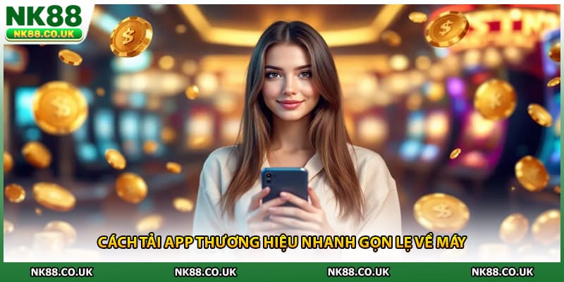 Cách tải app thương hiệu nhanh gọn lẹ về máy