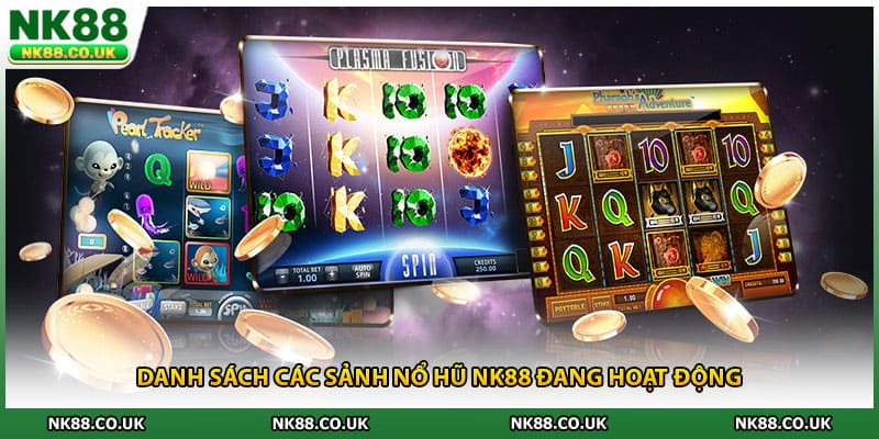 Danh sách các sảnh nổ hũ NK88 đang hoạt động