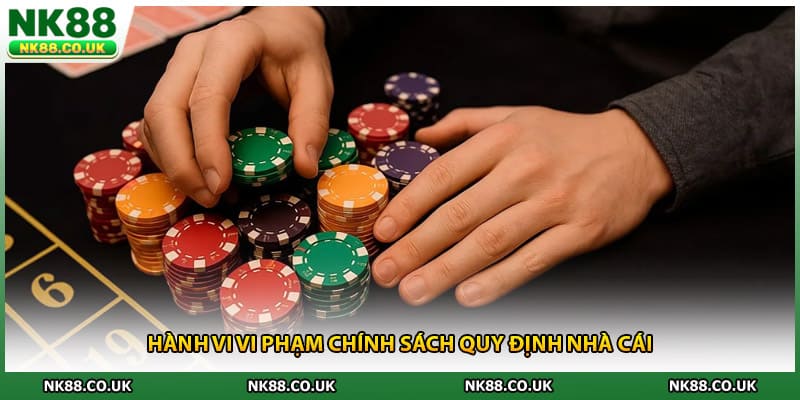 Hành vi vi phạm chính sách quy định nhà cái