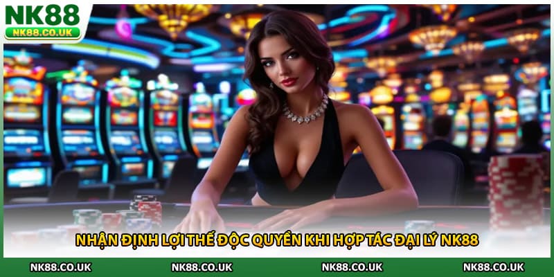 Nhận định lợi thế độc quyền khi hợp tác đại lý NK88