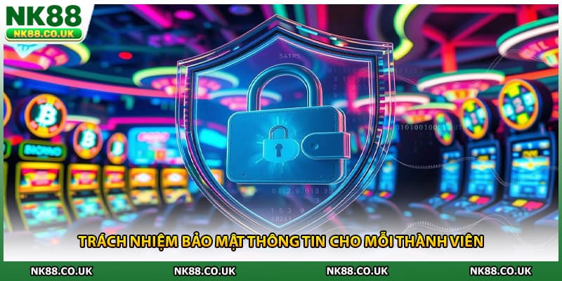 Trách nhiệm bảo mật thông tin cho mỗi thành viên 